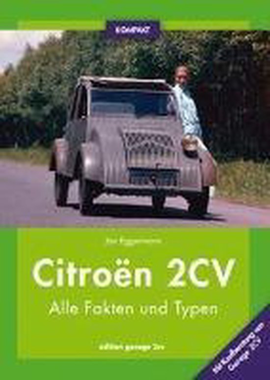 Citroën 2CV KOMPAKT. Een boek over alle feiten en types van de Citroën 2CV, met een man achter het stuur van een grijze wagen.