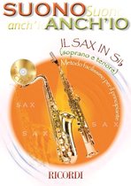 Suono Anch'Io: Il Sax In Sib (Soprano E Tenore)