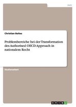 Problembereiche bei der Transformation des Authorised OECD Approach in nationalem Recht