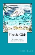 Florida Girls a Story about Six Best Friends