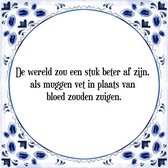 Tegeltje met Spreuk (Tegeltjeswijsheid): De wereld zou een stuk beter af zijn, als muggen vet in plaats van bloed zouden zuigen. + Kado verpakking & Plakhanger