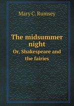 The midsummer night Or, Shakespeare and the fairies