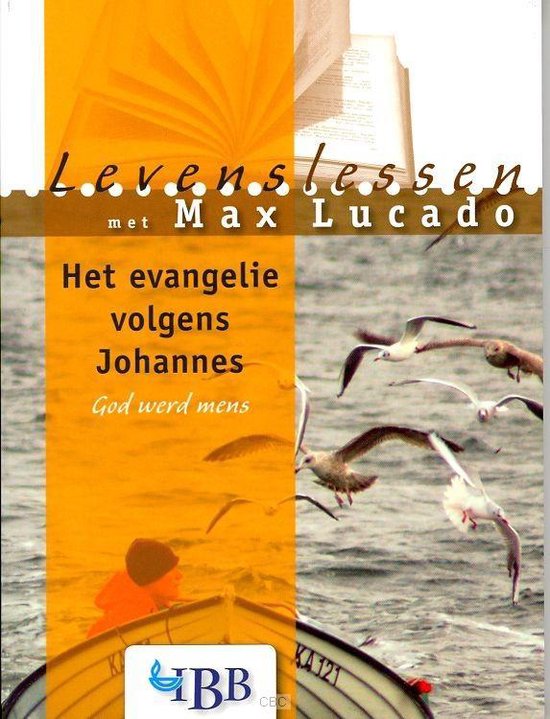 Boek "Levenslessen met Max Lucado, Het evangelie volgens Johannes, God werd mens" met vliegende meeuwen en een boot met een persoon.