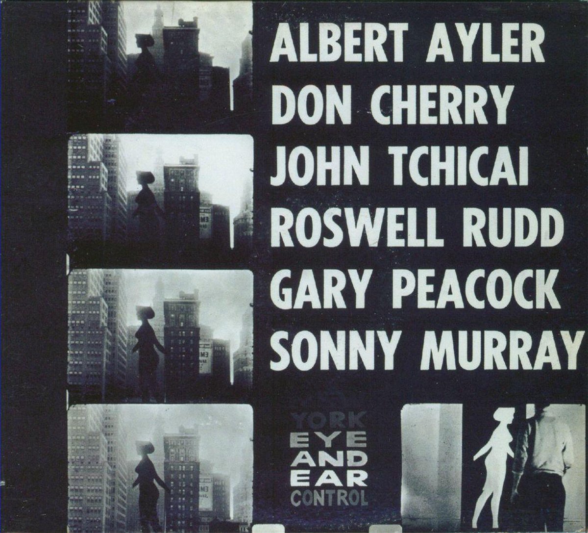 New York Eye & Ear  Control - Albert Ayler / Don Cherry / John Tchicai / Roswell Rudd / Gary Peacock