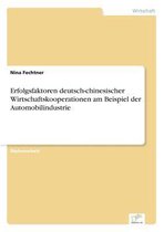 Erfolgsfaktoren deutsch-chinesischer Wirtschaftskooperationen am Beispiel der Automobilindustrie