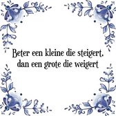 Tegeltje met Spreuk (Tegeltjeswijsheid): Beter een kleine die steigert, dan een grote die weigert + Kado verpakking & Plakhanger