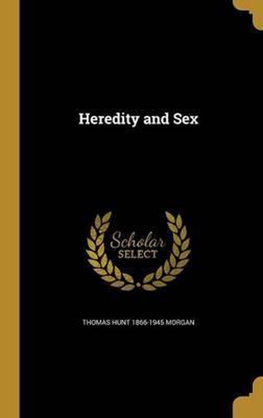 Heredity And Sex Thomas Hunt 1866 1945 Morgan 9781362932918 Boeken