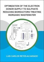 IHE Delft PhD Thesis Series- Optimization of the Electron Donor Supply to Sulphate Reducing Bioreactors Treating Inorganic Wastewater