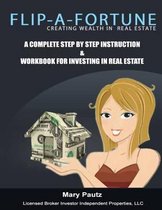 Flip-A-Fortune, Creating Wealth in Real Estate Workbook