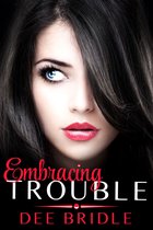 Trouble Series - Embracing Trouble