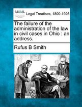 The Failure of the Administration of the Law in Civil Cases in Ohio