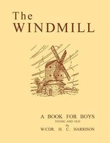 The Windmill, a Book for Boys Young and Old
