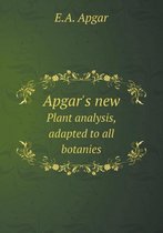 Apgar's new Plant analysis, adapted to all botanies