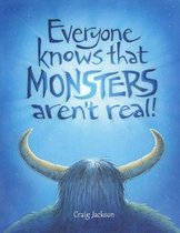 Everyone Knows That Monsters Aren't Real