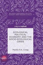 Ecological Political Economy and the Socio Ecological Crisis