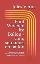 Funf Wochen im Ballon / Cinq semaines en ballon (Zweisprachige Ausgabe: Deutsch - Franzoesisch / Edition bilingue