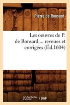 Litterature- Les Oeuvres de P. de Ronsard, Revues Et Corrig�es. Tome VIII (�d.1604)