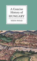 Cambridge Concise Histories - A Concise History of Hungary