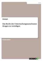 Das Recht des Untersuchungsausschusses Zeugen zu vereidigen