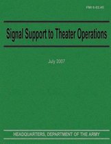 Signal Support to Theater Operations (Fmi 6-02.45)