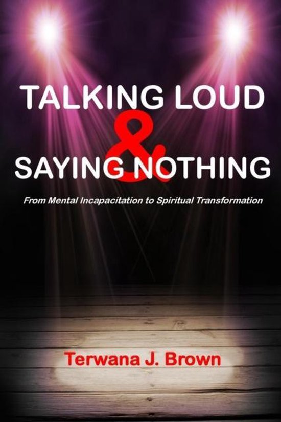 Talking loud and saying nothing 9781312614062 terwana j brown