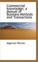 Commercial Knowledge; A Manual of Business Methods and Transactions