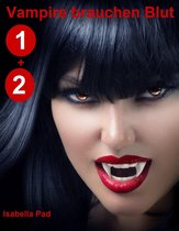 Vampire brauchen Blut - Vampire brauchen Blut: Doppelband 1 + 2