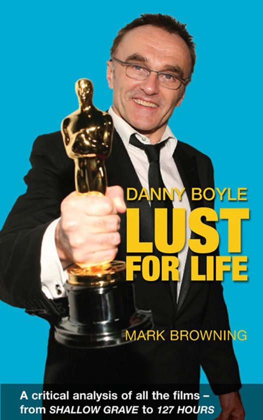 Danny Boyle - Lust for Life