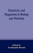 Electricity and Magnetism in Biology and Medicine