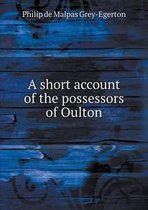 A short account of the possessors of Oulton