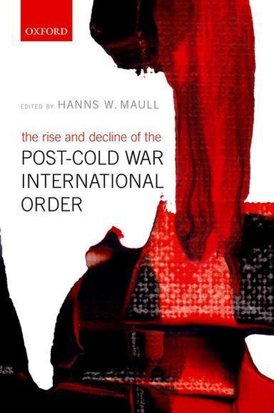 The Rise and Decline of the Post-Cold War International Orde ... - cover