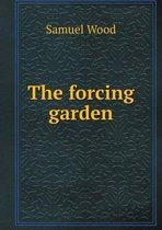 The forcing garden