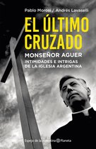 Espejo de la Argentina - El último cruzado. Monseñor Aguer