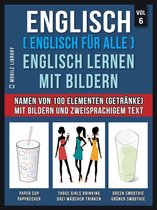 Foreign Language Learning Guides - Englisch ( Englisch für alle ) Englisch Lernen Mit Bildern (Vol 6)