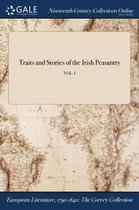 Traits and Stories of the Irish Peasantry; Vol. I