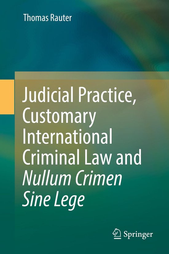 Judicial Practice, Customary International Criminal Law and  ... - cover