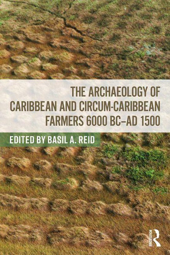 The Archaeology of Caribbean and Circum-Caribbean Farmers (6 ... - cover