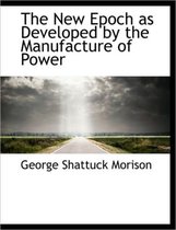 The New Epoch as Developed by the Manufacture of Power