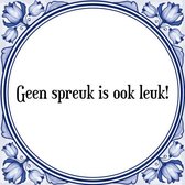 Tegeltje met Spreuk (Tegeltjeswijsheid): Geen spreuk is ook leuk! + Kado verpakking & Plakhanger