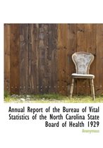 Annual Report of the Bureau of Vital Statistics of the North Carolina State Board of Health 1929