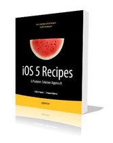 Ios 5 Recipes: A Problem-Solution Approach