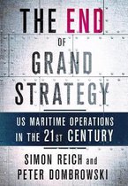 The End of Grand Strategy US Maritime Operations in the TwentyFirst Century