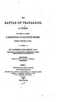 The Battle of Trafalgar, A Poem. To which is Added, a Selection of Fugitive Pieces