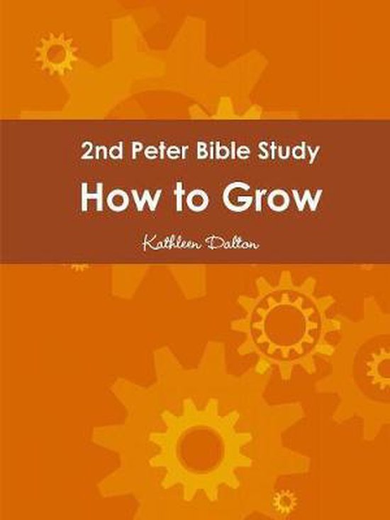 2nd-peter-bible-study-how-to-grow-9781387928316-kathleen-dalton