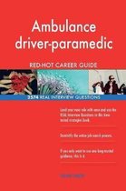 Ambulance Driver-Paramedic Red-Hot Career Guide; 2574 Real Interview Questions