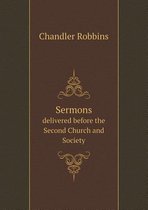 Sermons Delivered Before the Second Church and Society