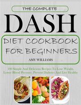 The Complete Dash Diet CookBook For Beginners