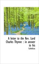 A Letter to the REV. Lord Charles Thynne