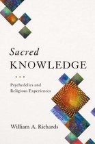 Sacred Knowledge – Psychedelics and Religious Experiences
