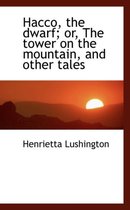 Hacco, the Dwarf; Or, the Tower on the Mountain, and Other Tales